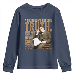 Booker Taliaferro Washington Youth Sweatshirt A Lie Doesnt Become Truth Wrong Doesnt Become Right TS11 Navy Print Your Wear