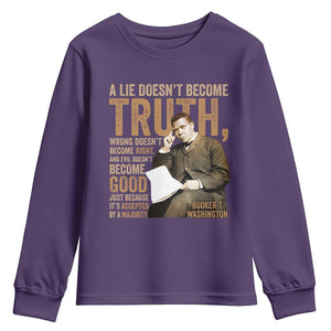 Booker Taliaferro Washington Youth Sweatshirt A Lie Doesnt Become Truth Wrong Doesnt Become Right TS11 Purple Print Your Wear