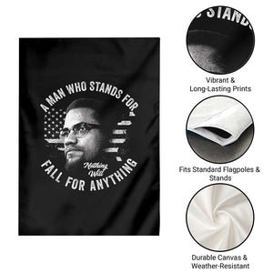 Malcolm X Garden Flag A Man Who Stands For Nothing Will Fall For Anything American Flag TS11 Print Your Wear