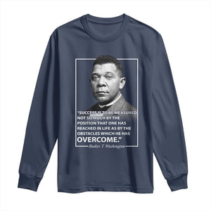 Booker Taliaferro Washington Long Sleeve Shirt Success Is To Be Measured Not So Much By The Position That One Has Reached TS11 Navy Print Your Wear
