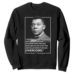 Booker Taliaferro Washington Sweatshirt Success Is To Be Measured Not So Much By The Position That One Has Reached TS11 Black Print Your Wear
