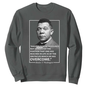 Booker Taliaferro Washington Sweatshirt Success Is To Be Measured Not So Much By The Position That One Has Reached TS11 Dark Heather Print Your Wear