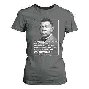 Booker Taliaferro Washington T Shirt For Women Success Is To Be Measured Not So Much By The Position That One Has Reached TS11 Dark Heather Print Your Wear