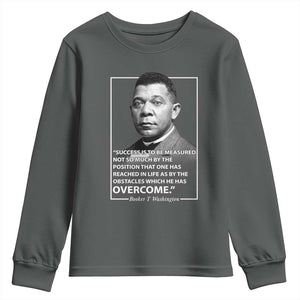 Booker Taliaferro Washington Youth Sweatshirt Success Is To Be Measured Not So Much By The Position That One Has Reached TS11 Dark Heather Print Your Wear