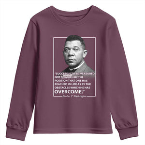Booker Taliaferro Washington Youth Sweatshirt Success Is To Be Measured Not So Much By The Position That One Has Reached TS11 Maroon Print Your Wear