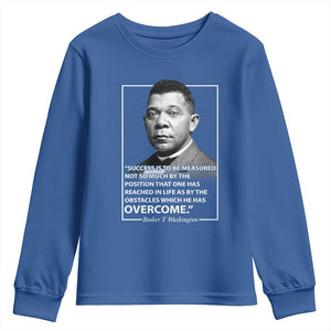 Booker Taliaferro Washington Youth Sweatshirt Success Is To Be Measured Not So Much By The Position That One Has Reached TS11 Royal Blue Print Your Wear