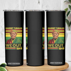 Harriet Tubman Skinny Tumbler We Out 1849 African American History TS11 Print Your Wear