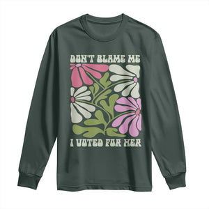 Funny Don't Blame Me I Voted For Her Long Sleeve Shirt Kamala Harris Supporter Political Retro Flowers TS11 Dark Forest Green Print Your Wear