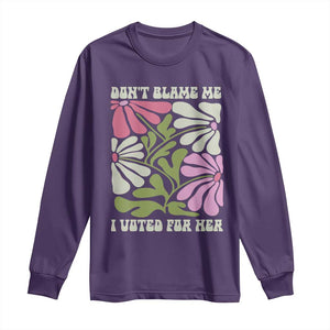 Funny Don't Blame Me I Voted For Her Long Sleeve Shirt Kamala Harris Supporter Political Retro Flowers TS11 Purple Print Your Wear