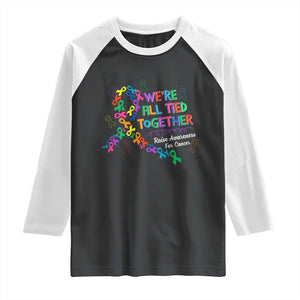 All Cancer Awareness Raglan Shirt We're All Tied Together Raise Awareness For Cancer Ribbons TS11 Black White Print Your Wear