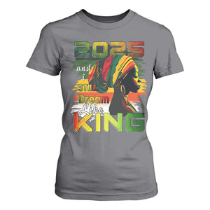 2025 And I Still Dream Like King T Shirt For Women Martin Luther King Day TS11 Charcoal Print Your Wear