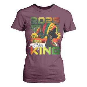 2025 And I Still Dream Like King T Shirt For Women Martin Luther King Day TS11 Maroon Print Your Wear