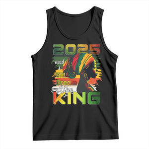 2025 And I Still Dream Like King Tank Top Martin Luther King Day TS11 Black Print Your Wear