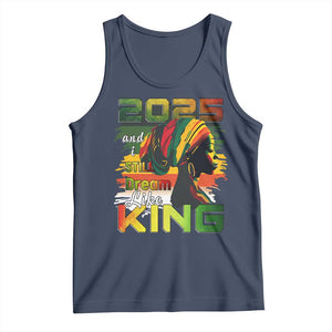 2025 And I Still Dream Like King Tank Top Martin Luther King Day TS11 Navy Print Your Wear