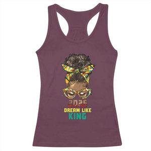 2025 And I Still Dream Like King MLK Day Racerback Tank Top Messy Bun Black History Month TS11 Maroon Print Your Wear