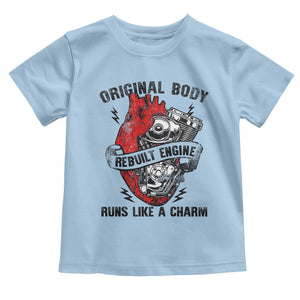 Funny Heart Surgery Toddler T Shirt Original Body Rebuilt Engine Runs Like A Charm Mechanical Heart TS11 Light Blue Print Your Wear