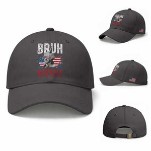 Funny George Washingtons Birthday Baseball Cap Bruh It Is My Birthday Presidents Day TS11 Baseball Cap Universal Fit Dark Gray Print Your Wear