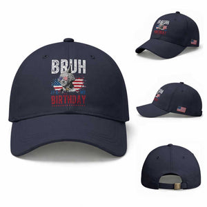 Funny George Washingtons Birthday Baseball Cap Bruh It Is My Birthday Presidents Day TS11 Baseball Cap Universal Fit Navy Print Your Wear