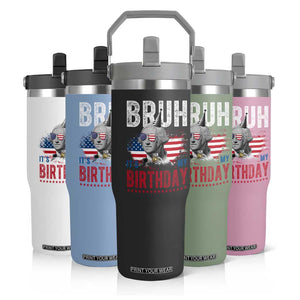Funny George Washingtons Birthday Flip Straw Tumbler Bruh It Is My Birthday Presidents Day TS11 Print Your Wear