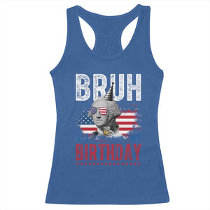 Funny George Washingtons Birthday Racerback Tank Top Bruh It Is My Birthday Presidents Day TS11 Royal Blue Print Your Wear