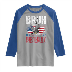 Funny George Washingtons Birthday Raglan Shirt Bruh It Is My Birthday Presidents Day TS11 Sport Gray Royal Print Your Wear