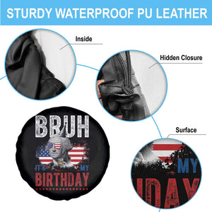 Funny George Washingtons Birthday Spare Tire Cover Bruh It Is My Birthday Presidents Day TS11 Print Your Wear