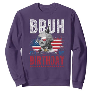 Funny George Washingtons Birthday Sweatshirt Bruh It Is My Birthday Presidents Day TS11 Purple Print Your Wear