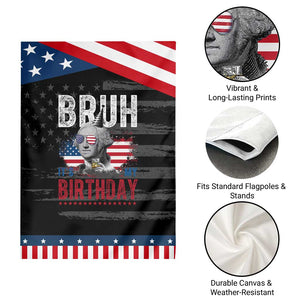 Funny George Washingtons Birthday Patriotic Garden Flag Bruh It Is My Birthday Presidents Day TS11 Print Your Wear