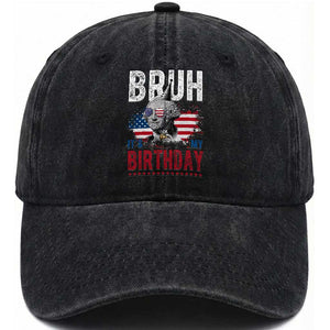 Funny George Washingtons Birthday Washed Cotton Baseball Cap Bruh It Is My Birthday Presidents Day TS11 Print Your Wear