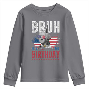 Funny George Washingtons Birthday Youth Sweatshirt Bruh It Is My Birthday Presidents Day TS11 Charcoal Print Your Wear