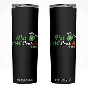 Pat McCrotch Irish Pub Skinny Tumbler St Patricks Day Drinking Humor TS11 Black Print Your Wear
