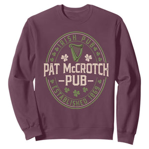 Pat McCrotch Irish Pub Sweatshirt St Patricks Day Dirty Adult Drinking TS11 Maroon Print Your Wear