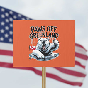 Paws Off Greenland Protest Sign Resist Polar Bear Political Satire TS11 Horizontal 18" × 24" Orange Print Your Wear