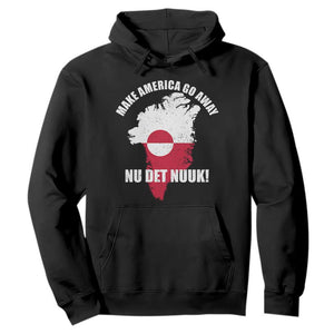 Nu Det Nuuk Make America Go Away Hoodie Support Greenland Political Statement TS11 Black Print Your Wear