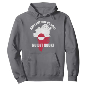 Nu Det Nuuk Make America Go Away Hoodie Support Greenland Political Statement TS11 Charcoal Print Your Wear