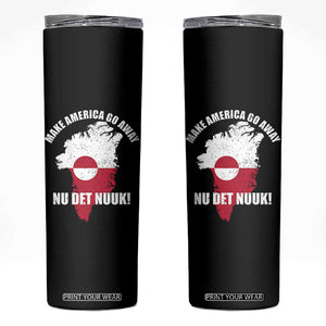 Nu Det Nuuk Make America Go Away Skinny Tumbler Support Greenland Political Statement TS11 Black Print Your Wear