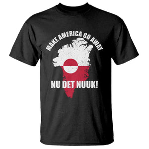 Nu Det Nuuk Make America Go Away T Shirt Support Greenland Political Statement TS11 Black Print Your Wear
