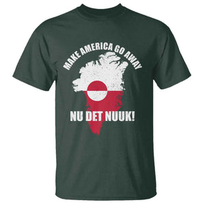 Nu Det Nuuk Make America Go Away T Shirt Support Greenland Political Statement TS11 Dark Forest Green Print Your Wear