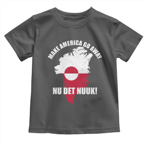 Nu Det Nuuk Make America Go Away Toddler T Shirt Support Greenland Political Statement TS11 Dark Heather Print Your Wear