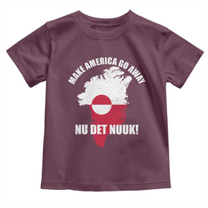 Nu Det Nuuk Make America Go Away Toddler T Shirt Support Greenland Political Statement TS11 Maroon Print Your Wear