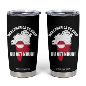 Nu Det Nuuk Make America Go Away Tumbler Cup Support Greenland Political Statement TS11 Black Print Your Wear