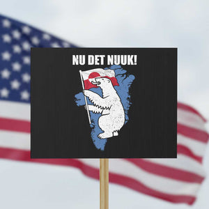 Nu Det Nuuk Nows Enough Protest Sign Funny Saying Bear Greenlandic Flag TS11 Horizontal 18" × 24" Black Print Your Wear