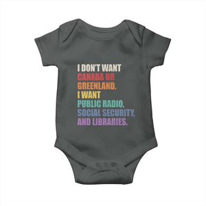 I Dont Want Canada Or Greenland I Want Public Radio Social Security And Libraries Baby Onesie Political Satire TS11 Dark Heather Print Your Wear