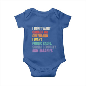 I Dont Want Canada Or Greenland I Want Public Radio Social Security And Libraries Baby Onesie Political Satire TS11 Royal Blue Print Your Wear