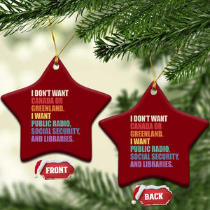 I Dont Want Canada Or Greenland I Want Public Radio Social Security And Libraries Ceramic Ornament Political Satire TS11 Print Your Wear