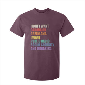 I Dont Want Canada Or Greenland I Want Public Radio Social Security And Libraries T Shirt For Kid Political Satire TS11 Maroon Print Your Wear