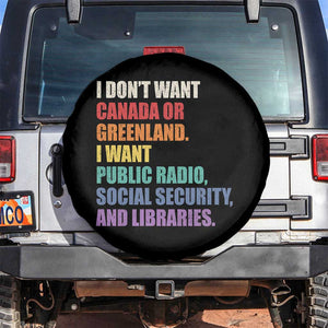 I Dont Want Canada Or Greenland I Want Public Radio Social Security And Libraries Spare Tire Cover Political Satire TS11 No hole Black Print Your Wear