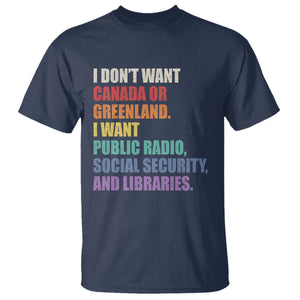 I Dont Want Canada Or Greenland I Want Public Radio Social Security And Libraries T Shirt Political Satire TS11 Navy Print Your Wear