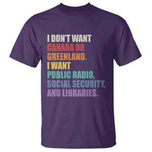 I Dont Want Canada Or Greenland I Want Public Radio Social Security And Libraries T Shirt Political Satire TS11 Purple Print Your Wear