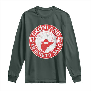 Greenland Is Not For Sale Long Sleeve Shirt Gronland Er Ikke Til Salg Greenland Protest TS11 Dark Forest Green Print Your Wear